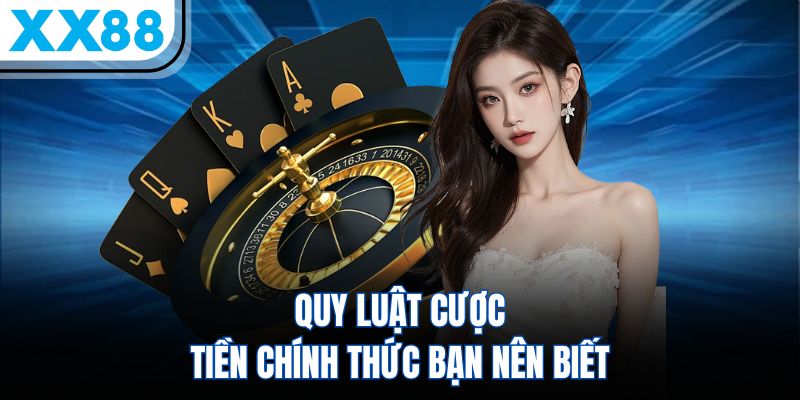 Roulette XX88 - Game Cược Siêu Thú Vị Dành Cho Bạn 2 Quy luật cược tiền chính thức bạn nên biết