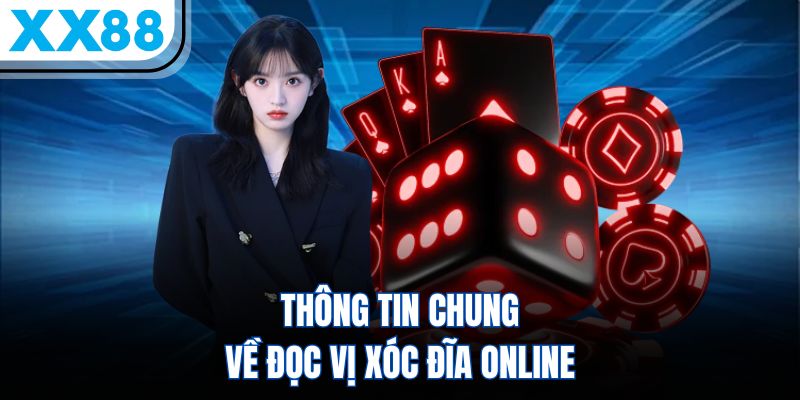 Đọc Vị Xóc Đĩa - Kỹ Năng Ấn Tượng, Hiệu Quả Cao 1 Thông tin chung về đọc vị xóc đĩa online